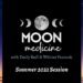 Moon Medicine Summer 20214