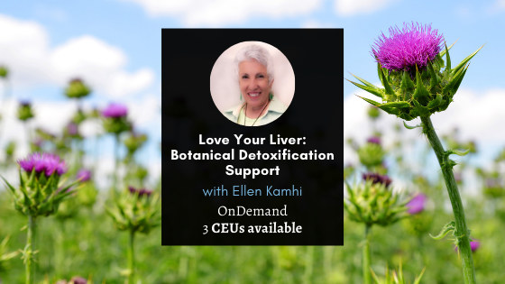 Love Your Liver: Botanical Detoxification Support with Ellen Kamhi