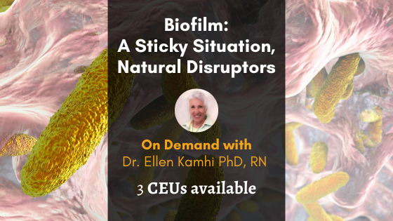biofilm sticky disruptors with text title overlay for on demand class with ellen kamhi the natural nurse