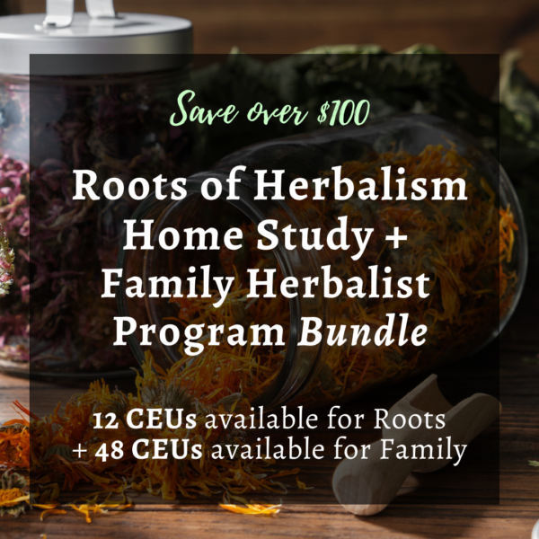 Roots of Herbalism Home Study + Spring 2025 Family Herbalist Program Distance-Learning Bundle