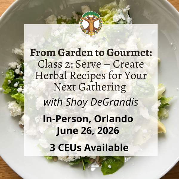 Garden to Gourmet 4-Part Series: SERVE - Create Herbal Recipes For Your Next Gathering with Shay DeGrandis- Class 2 - June 26, 2026