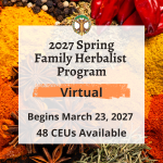 Family Herbalist Program - Virtual - Spring 2027 - Live, Online via Zoom 2027 Spring Family Herbalist Program, Virtual, Distance Learning, CEU, Herbalism, Learning