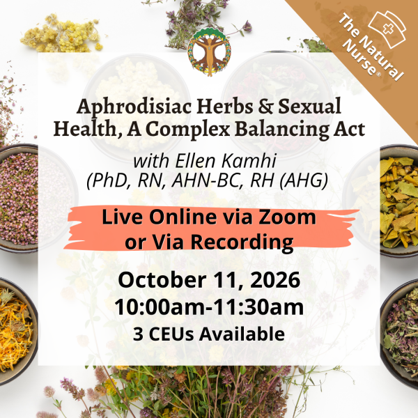 Aphrodisiac Herbs & Sexual Health, A Complex Balancing Act with Ellen Kamhi - Live Virtual via Zoom - October 11, 2026