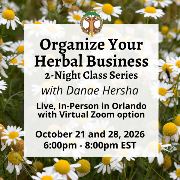 Home 15 Organize your Herbal Business - 2 Night Class Series - In Person and Online - with Danae - October 21 and 28, 2026